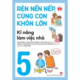 Rèn Nền Nếp, Cùng Con Khôn Lớn - Kĩ Năng Làm Việc Nhà