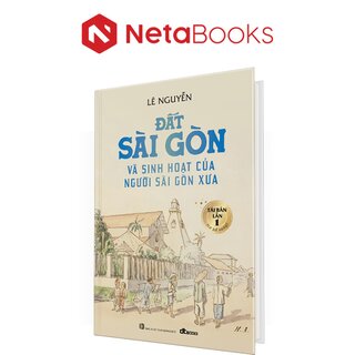 Đất Sài Gòn Và Sinh Hoạt Của Người Sài Gòn Xưa (Bìa Cứng)