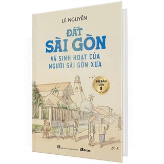 Đất Sài Gòn Và Sinh Hoạt Của Người Sài Gòn Xưa (Bìa Cứng)