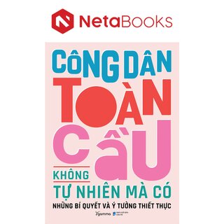 Công Dân Toàn Cầu Không Tự Nhiên Mà Có