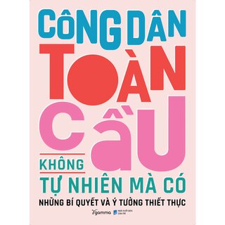 Công Dân Toàn Cầu Không Tự Nhiên Mà Có