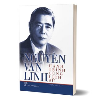 Nguyễn Văn Linh - Hành Trình Cùng Lịch Sử