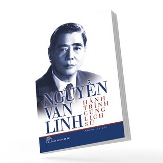 Nguyễn Văn Linh - Hành Trình Cùng Lịch Sử