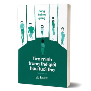 Tìm Mình Trong Thế Giới Hậu Tuổi Thơ - Đặng Hoàng Giang