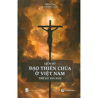 Lịch Sử Đạo Thiên Chúa Ở Việt Nam Thế Kỷ XVI-XVII