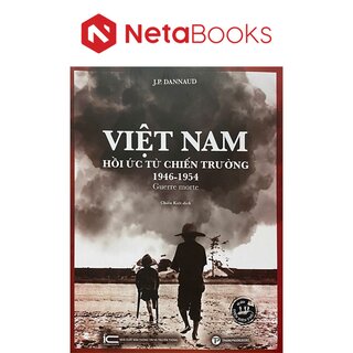 Việt Nam Hồi Ức Từ Chiến Trường 1946-1954