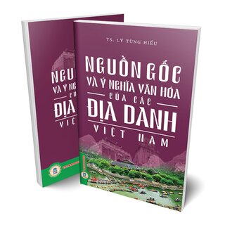 Nguồn Gốc Và Ý Nghĩa Văn Hóa Của Các Địa Danh Việt Nam