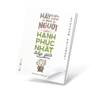 Hãy Biến Mình Thành Người Hạnh Phúc Nhất Bây Giờ