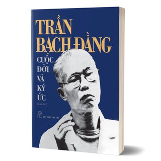 Trần Bạch Đằng Cuộc Đời Và Ký Ức