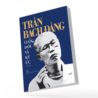 Trần Bạch Đằng Cuộc Đời Và Ký Ức