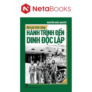 Bút Ký Lính Tăng - Hành Trình Đến Dinh Độc Lập