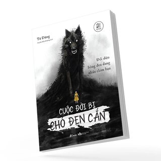 Cuộc Đời Bị Chó Đen Cắn - Đối Diện Bóng Đen Đang Nhấn Chìm Bạn