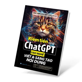 Kiếm Tiền Cùng ChatGPT - Vào Nghề Viết Và Sáng Tạo Nội Dung