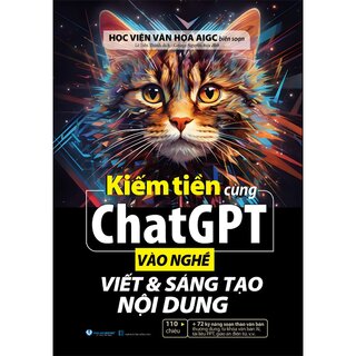 Kiếm Tiền Cùng ChatGPT - Vào Nghề Viết Và Sáng Tạo Nội Dung