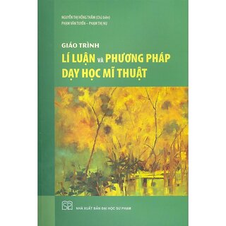 Giáo Trình Lí Luận Và Phương Pháp Dạy Học Mĩ Thuật