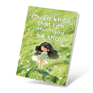 Muốn Khóc Thật Lớn Như Ngày Bé Thơ