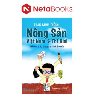 Nông Sản Việt Nam Và Thế Giới - Những Câu Chuyện Kinh Doanh