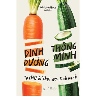 Dinh Dưỡng Thông Minh - Tự Thiết Kế Thực Đơn Lành Mạnh