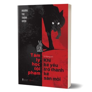 Tâm Lý Học Tội Phạm - Khi Kẻ Yếu Trở Thành Kẻ Săn Mồi