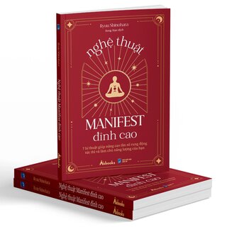 Nghệ Thuật Manifest Đỉnh Cao - 7 Bí Thuật Giúp Nâng Cao Tần Số Rung Động Tức Thì Và Làm Chủ Năng Lượng Của Bạn