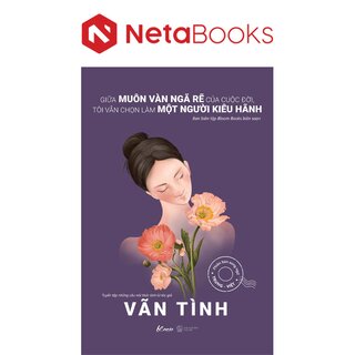 Giữa Muôn Vàn Ngã Rẽ Của Cuộc Đời, Tôi Vẫn Chọn Làm Một Người Kiêu Hãnh (Phiên Bản Song Ngữ Trung-Việt)