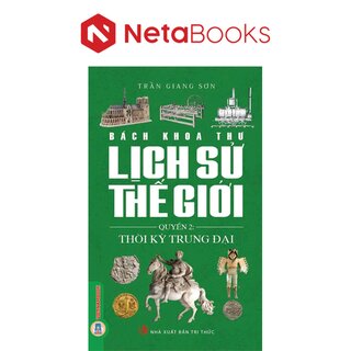 Bách Khoa Thư Lịch Sử Thế Giới - Quyển 2: Thời Kỳ Trung Đại