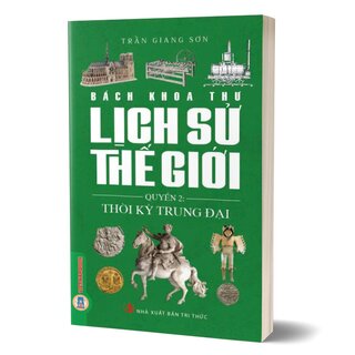 Bách Khoa Thư Lịch Sử Thế Giới - Quyển 2: Thời Kỳ Trung Đại