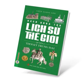 Bách Khoa Thư Lịch Sử Thế Giới - Quyển 2: Thời Kỳ Trung Đại