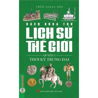 Bách Khoa Thư Lịch Sử Thế Giới - Quyển 2: Thời Kỳ Trung Đại