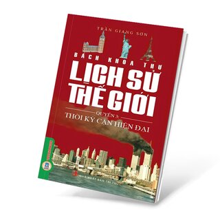 Bách Khoa Thư Lịch Sử Thế Giới - Quyển 3: Thời Kỳ Cận Đại