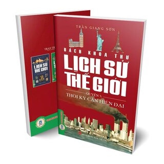 Bách Khoa Thư Lịch Sử Thế Giới - Quyển 3: Thời Kỳ Cận Đại