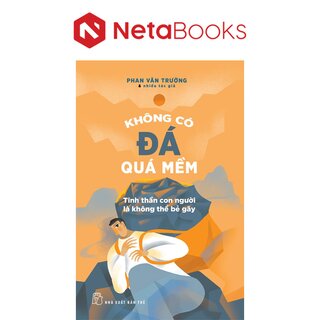 Không Có Đá Quá Mềm - Tinh Thần Con Người Là Không Thể Bẻ Gãy