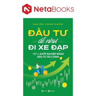 Đầu Tư Dễ Như Đi Xe Đạp - Tập 2: Khởi Nghiệp Bằng Đầu Tư Tài Chính