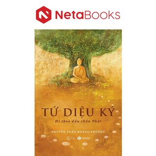 Tứ Diệu Ký - Đi Theo Dấu Chân Phật