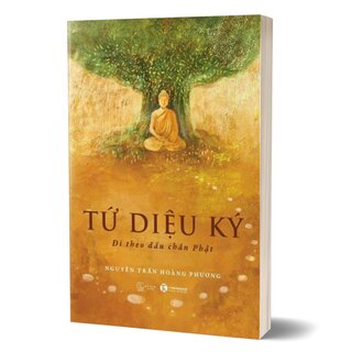 Tứ Diệu Ký - Đi Theo Dấu Chân Phật