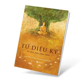 Tứ Diệu Ký - Đi Theo Dấu Chân Phật