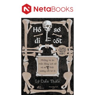 Hồ Sơ Di Cốt - Những Vụ Án Chấn Động Lịch Sử Và Sự Thật Xương Cốt Hé Lộ