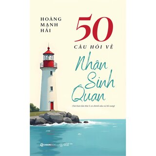 50 Câu Hỏi Về Nhân Sinh Quan - Hoàng Mạnh Hải