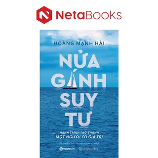 Nửa Gánh Suy Tư - Hành Trình Trở Thành Một Người Có Giá Trị