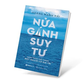 Nửa Gánh Suy Tư - Hành Trình Trở Thành Một Người Có Giá Trị