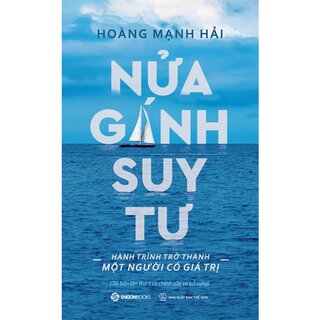 Nửa Gánh Suy Tư - Hành Trình Trở Thành Một Người Có Giá Trị