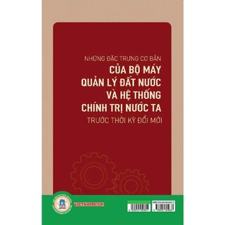 Những Đặc Trưng Cơ Bản Của Bộ Máy Quản Lý Đất Nước Và Hệ Thống Chính Trị Nước Ta Trước Thời Kỳ Đổi Mới