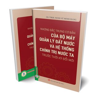 Những Đặc Trưng Cơ Bản Của Bộ Máy Quản Lý Đất Nước Và Hệ Thống Chính Trị Nước Ta Trước Thời Kỳ Đổi Mới