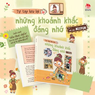 Tự Tay Lưu Lại Những Khoảnh Khắc Đáng Nhớ