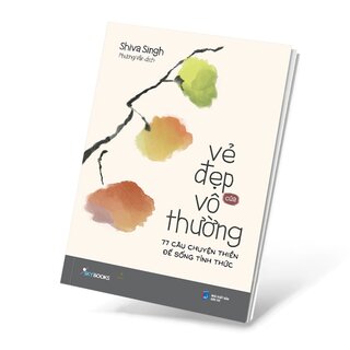 Vẻ Đẹp Của Vô Thường - 77 Câu Chuyện Thiền Để Sống Tỉnh Thức