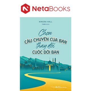 Chọn Câu Chuyện Của Bạn Thay Đổi Cuộc Đời Bạn