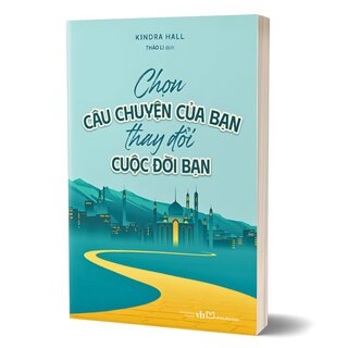 Chọn Câu Chuyện Của Bạn Thay Đổi Cuộc Đời Bạn