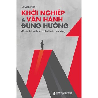 Khởi Nghiệp Và Vận Hành Đúng Hướng