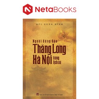 Người Đứng Đầu Thăng Long Hà Nội Trong Lịch Sử