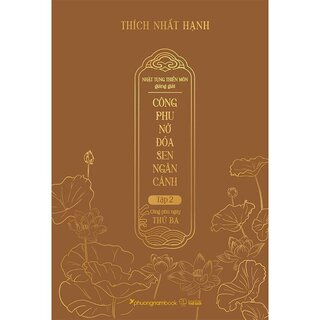 Công Phu Nở Đóa Sen Ngàn Cánh - Tập 2: Công Phu Ngày Thứ Ba (Bìa Cứng)